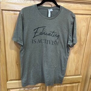 Educating is Activism t- shirt forest green L